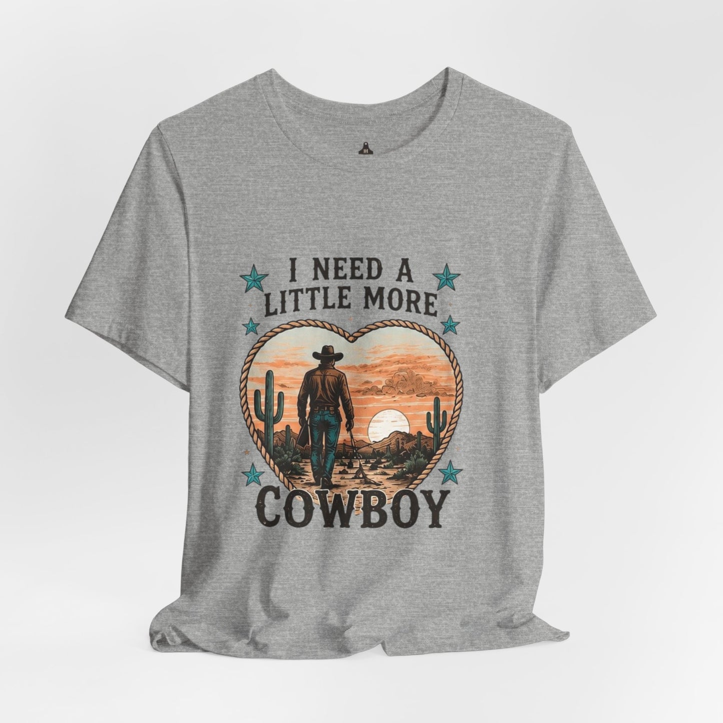 I Need A Little More Cowboy T-Shirt — Western Cowboy Sunset Tee