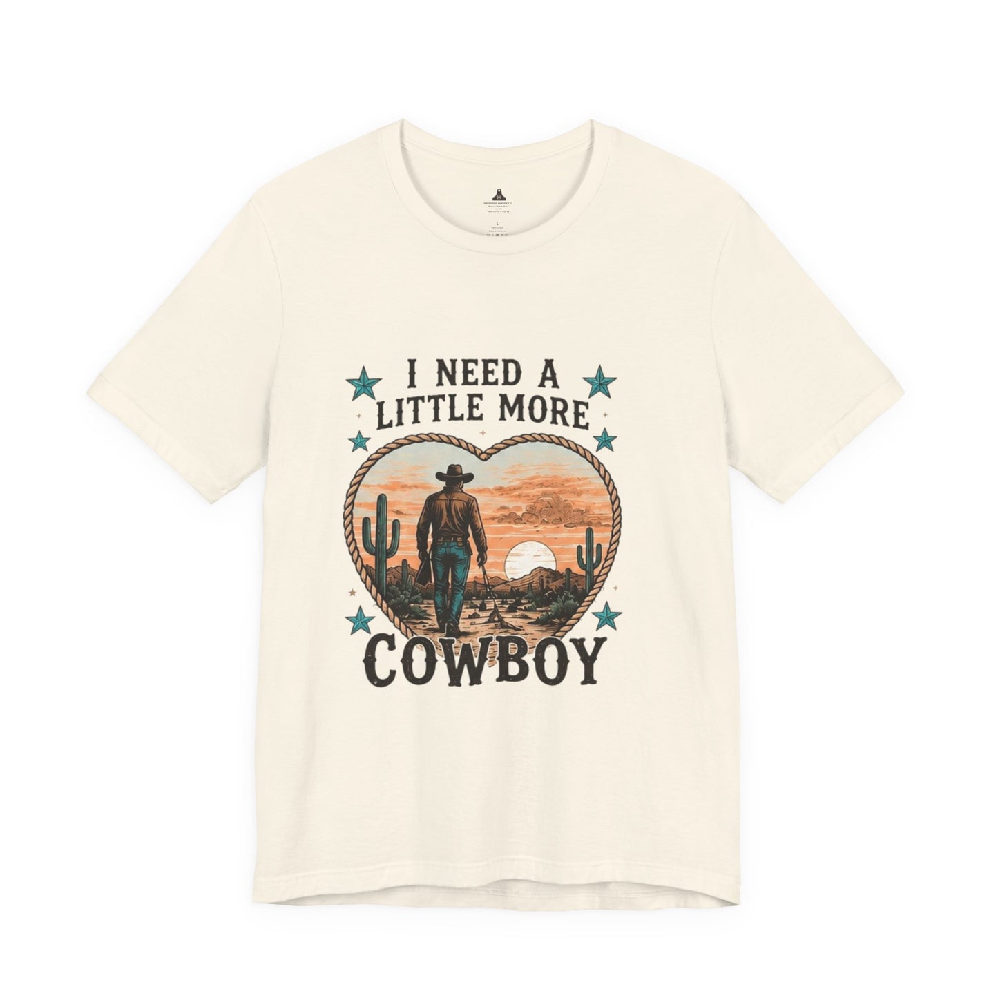 I Need A Little More Cowboy T-Shirt — Western Cowboy Sunset Tee