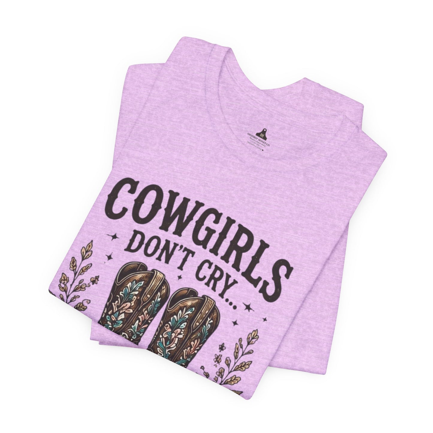 Cowgirls Don't Cry Much Tee — Western Cowboy Boots Floral Graphic Shirt