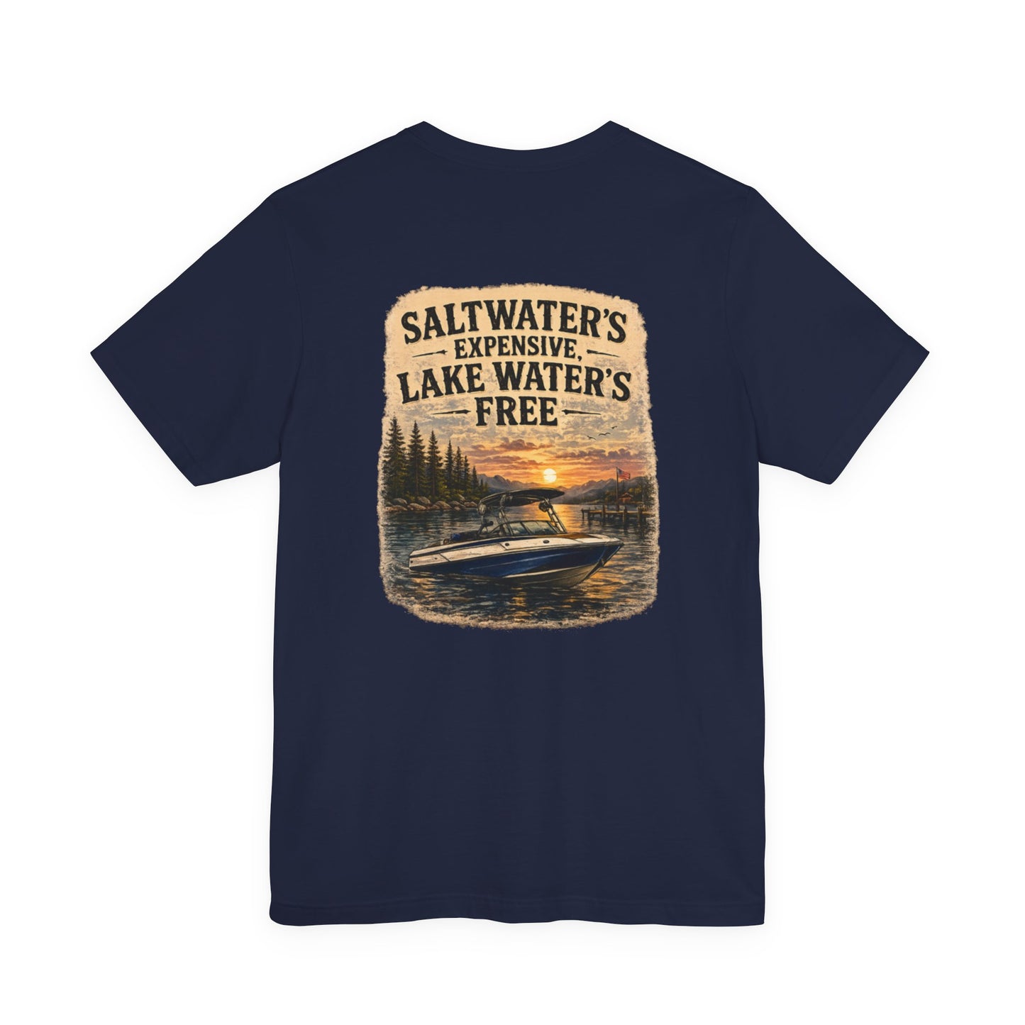 Lake Life Tee — "Saltwater's Expensive, Lake Water's Free" Boat T-Shirt