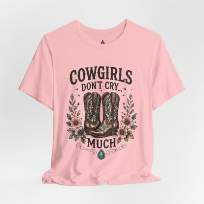 Cowgirls Don't Cry Much Tee — Western Cowboy Boots Floral Graphic Shirt