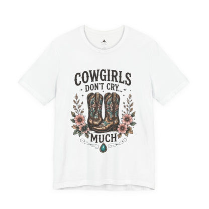 Cowgirls Don't Cry Much Tee — Western Cowboy Boots Floral Graphic Shirt