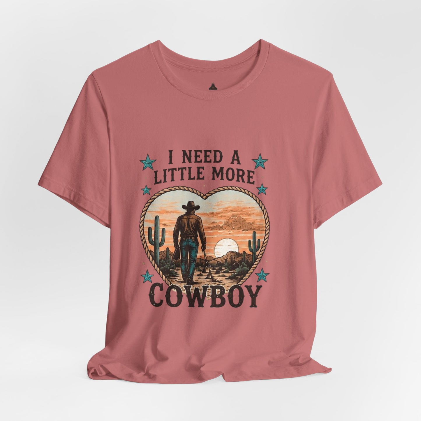 I Need A Little More Cowboy T-Shirt — Western Cowboy Sunset Tee