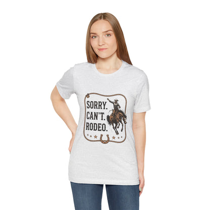 Sorry. Can't. Rodeo. T‑Shirt — Cowboy Rodeo Graphic Tee