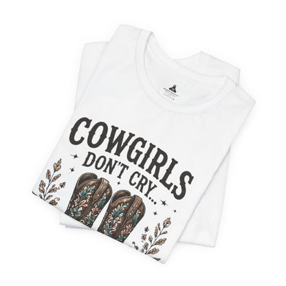 Cowgirls Don't Cry Much Tee — Western Cowboy Boots Floral Graphic Shirt
