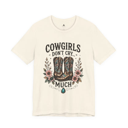 Cowgirls Don't Cry Much Tee — Western Cowboy Boots Floral Graphic Shirt