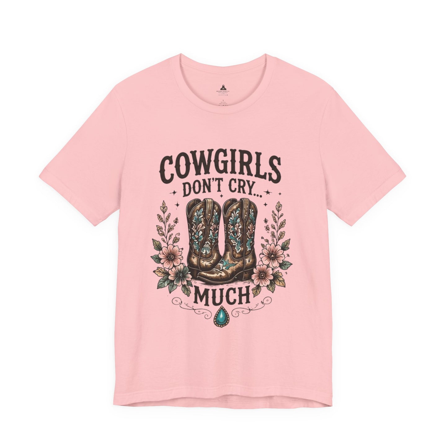 Cowgirls Don't Cry Much Tee — Western Cowboy Boots Floral Graphic Shirt