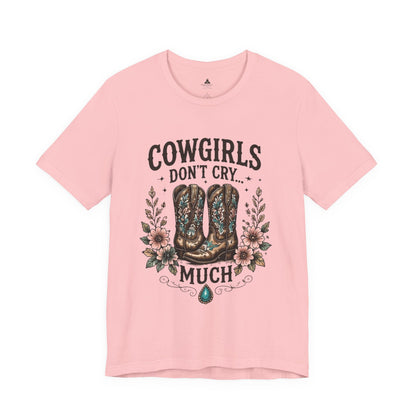 Cowgirls Don't Cry Much Tee — Western Cowboy Boots Floral Graphic Shirt