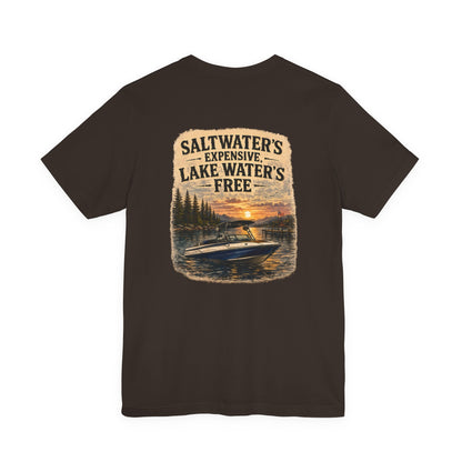 Lake Life Tee — "Saltwater's Expensive, Lake Water's Free" Boat T-Shirt