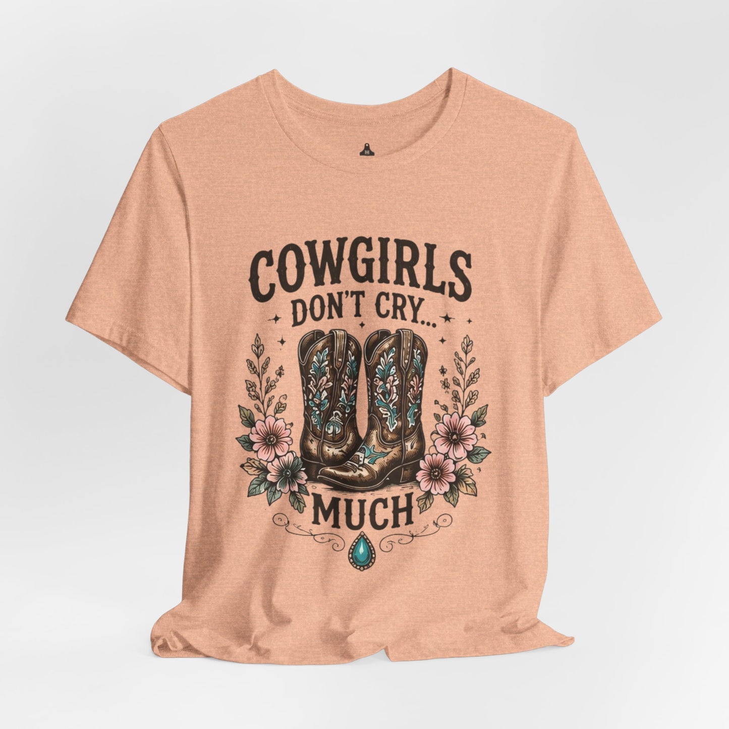 Cowgirls Don't Cry Much Tee — Western Cowboy Boots Floral Graphic Shirt