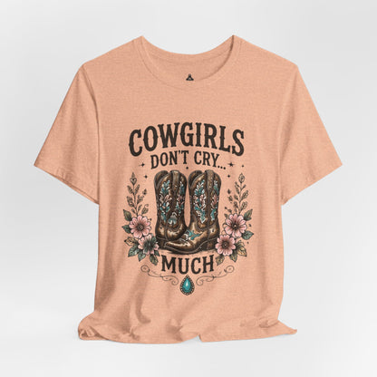 Cowgirls Don't Cry Much Tee — Western Cowboy Boots Floral Graphic Shirt
