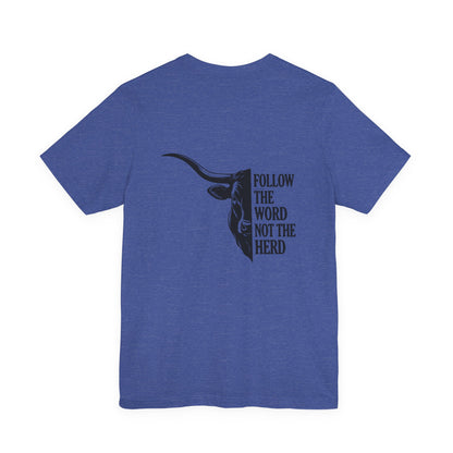 Follow the Word Not the Herd Tee — Longhorn Graphic Cotton T‑Shirt