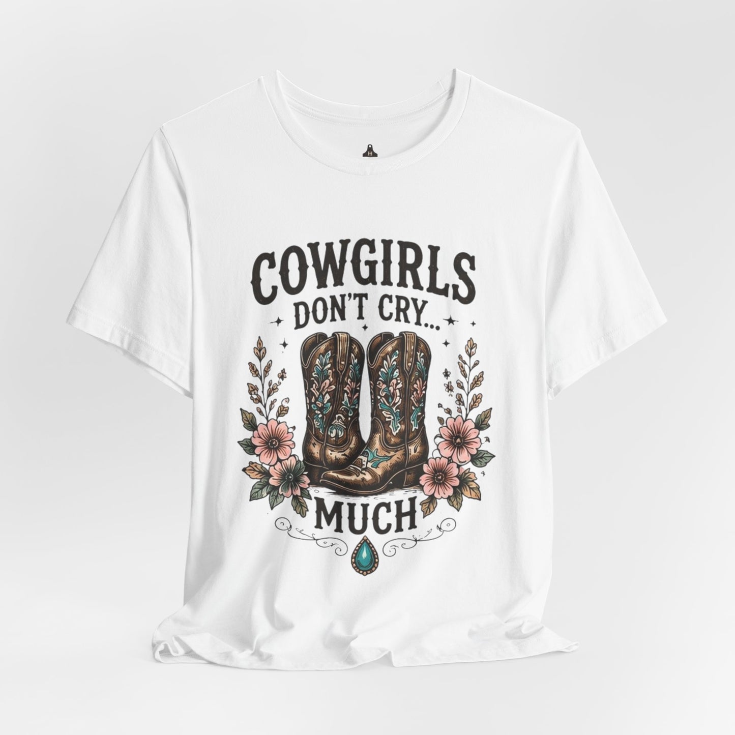 Cowgirls Don't Cry Much Tee — Western Cowboy Boots Floral Graphic Shirt
