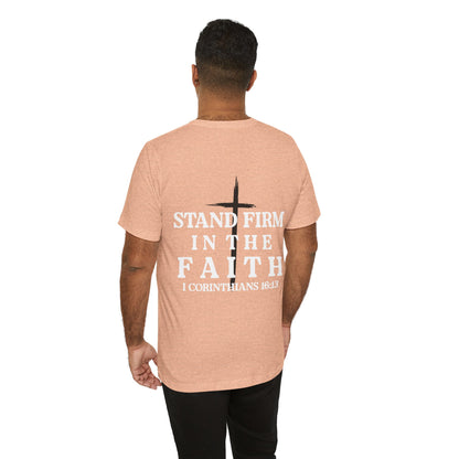 Stand Firm in the Faith T-Shirt — Christian Bible Verse 1 Corinthians 16:13 Tee