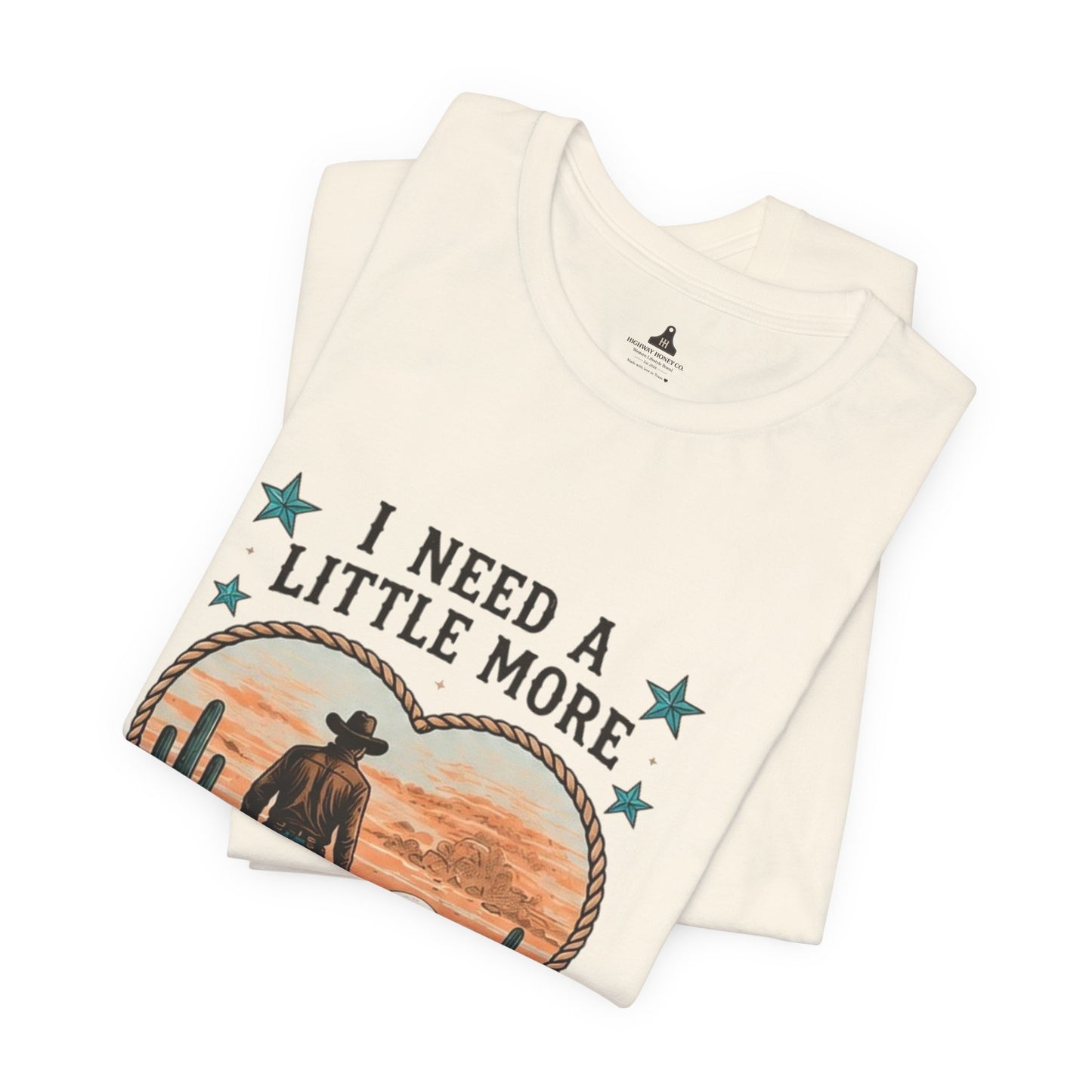 I Need A Little More Cowboy T-Shirt — Western Cowboy Sunset Tee