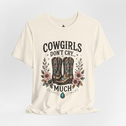Cowgirls Don't Cry Much Tee — Western Cowboy Boots Floral Graphic Shirt