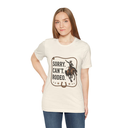 Sorry. Can't. Rodeo. T‑Shirt — Cowboy Rodeo Graphic Tee