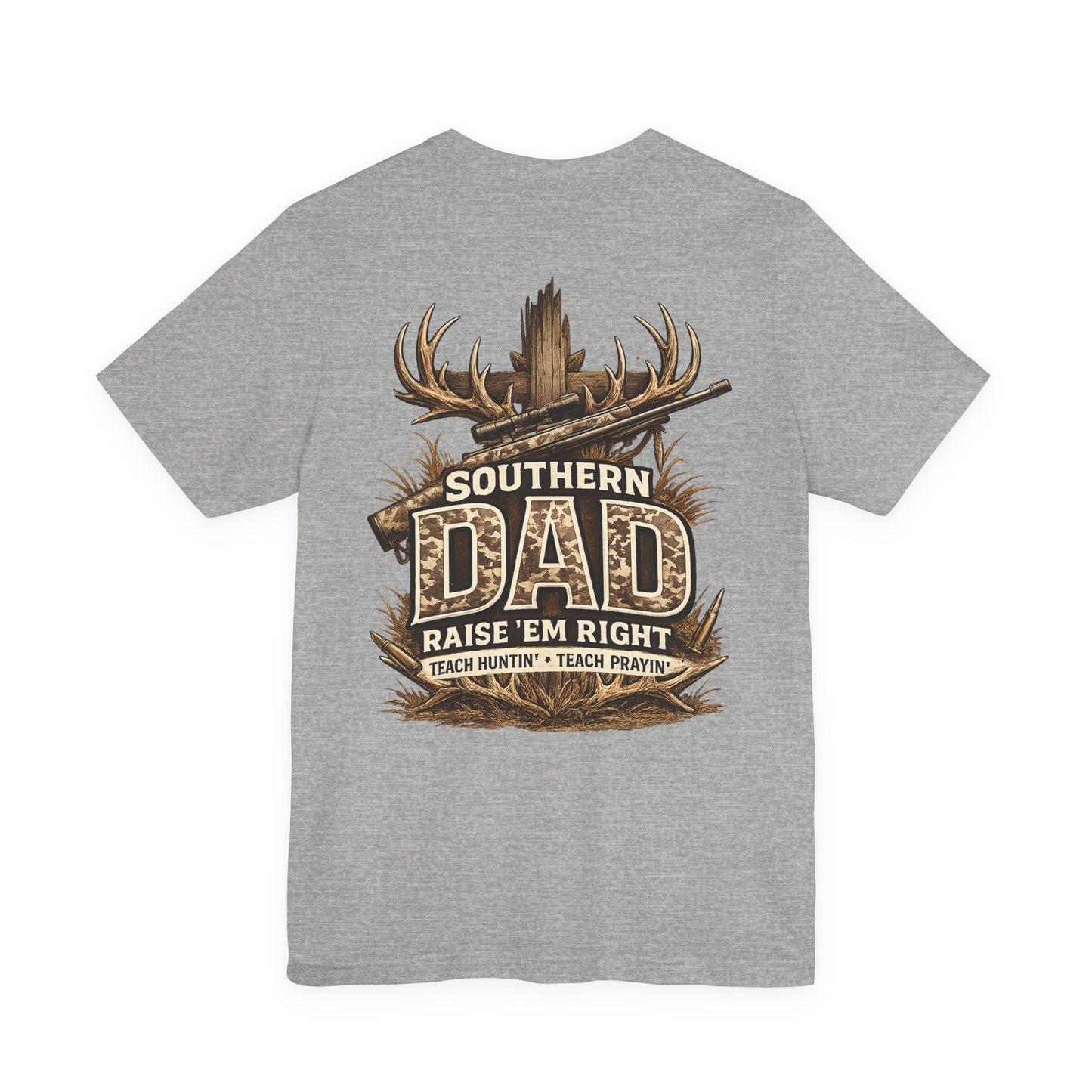 Southern Dad T-Shirt — "Raise 'Em Right" Hunting & Faith Tee