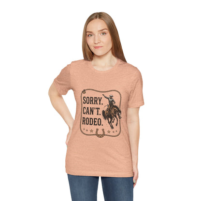 Sorry. Can't. Rodeo. T‑Shirt — Cowboy Rodeo Graphic Tee