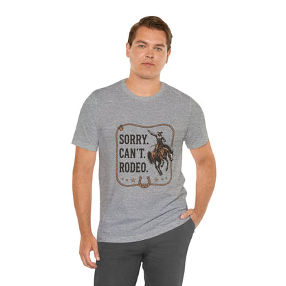 Sorry. Can't. Rodeo. T‑Shirt — Cowboy Rodeo Graphic Tee