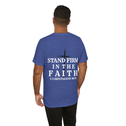 Stand Firm in the Faith T-Shirt — Christian Bible Verse 1 Corinthians 16:13 Tee
