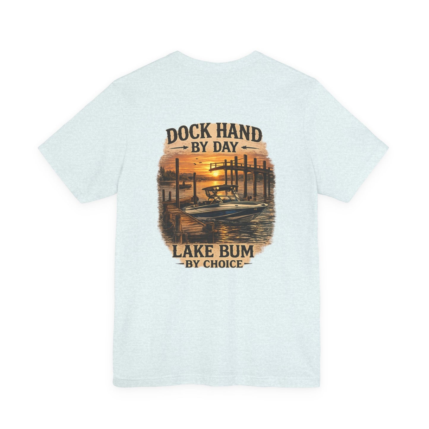 Dock Hand Tee — "Dock Hand by Day, Lake Bum by Choice" Lake Life Graphic T-Shirt