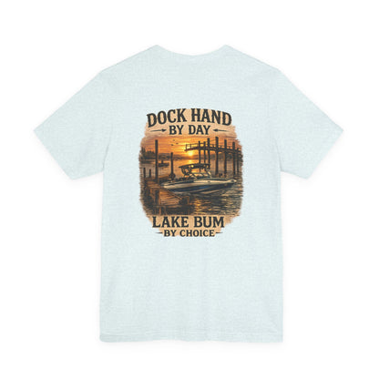 Dock Hand Tee — "Dock Hand by Day, Lake Bum by Choice" Lake Life Graphic T-Shirt