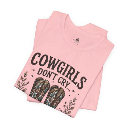 Cowgirls Don't Cry Much Tee — Western Cowboy Boots Floral Graphic Shirt