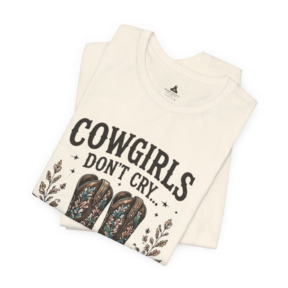 Cowgirls Don't Cry Much Tee — Western Cowboy Boots Floral Graphic Shirt