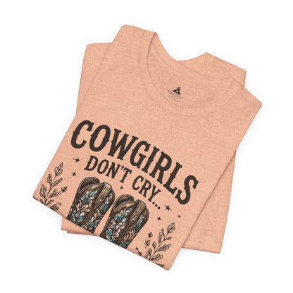 Cowgirls Don't Cry Much Tee — Western Cowboy Boots Floral Graphic Shirt