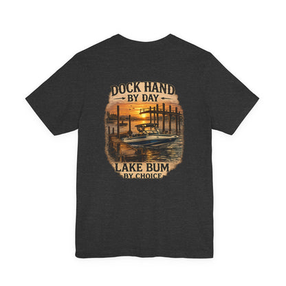 Dock Hand Tee — "Dock Hand by Day, Lake Bum by Choice" Lake Life Graphic T-Shirt